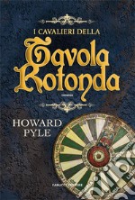 I cavalieri della Tavola Rotonda. E-book. Formato EPUB ebook