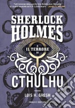 Sherlock Holmes e il terrore di Cthulhu. E-book. Formato EPUB ebook