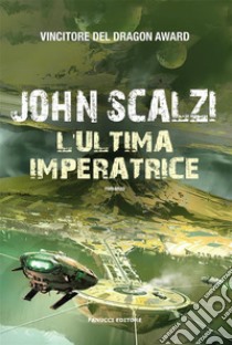 L'ultima imperatrice. E-book. Formato EPUB ebook di John Scalzi