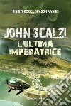 L'ultima imperatrice. E-book. Formato EPUB ebook di John Scalzi