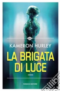 La Brigata di luce. E-book. Formato EPUB ebook di Kameron Hurley