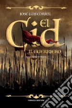 El Cid. Il guerriero. E-book. Formato EPUB