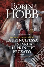 Nel regno degli Antichi: La principessa testarda e il Principe Pezzato. E-book. Formato EPUB ebook