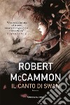 Il canto di Swan. E-book. Formato EPUB ebook di Robert McCammon