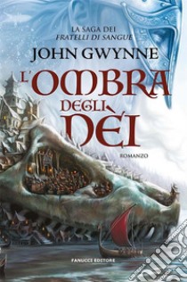 L'ombra degli dèi. E-book. Formato EPUB ebook di John Gwynne