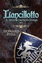 Lancillotto e i suoi compagni d&apos;armi. E-book. Formato EPUB ebook