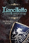 Lancillotto e i suoi compagni d&apos;armi. E-book. Formato EPUB ebook