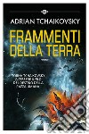 Frammenti della Terra. E-book. Formato EPUB ebook di Adrian Tchaikovsky