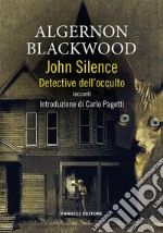 John Silence – Detective dell&apos;occulto. E-book. Formato EPUB ebook