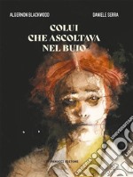 Colui che ascoltava nel buio. E-book. Formato EPUB ebook