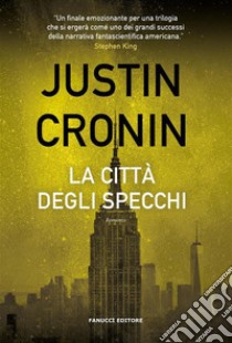 La città degli specchi. E-book. Formato EPUB ebook di Justin Cronin