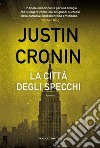 La città degli specchi. E-book. Formato EPUB ebook di Justin Cronin