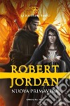 Nuova primavera. E-book. Formato EPUB ebook di Robert Jordan