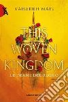 This Woven Kingdom – Le trame del regno. E-book. Formato EPUB ebook di Tahereh Mafi