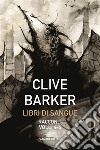 Libri di Sangue voll. 4-6. E-book. Formato EPUB ebook di Clive Barker