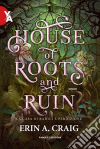 House of Roots and Ruins. La casa di radici e perdizione. E-book. Formato EPUB ebook