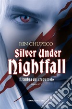 Silver Under Nightfall. L&apos;ombra del crepuscolo. E-book. Formato EPUB ebook