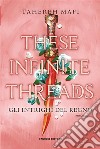 These Infinite Threads. Gli intrighi del regno. E-book. Formato EPUB ebook di Tahereh Mafi