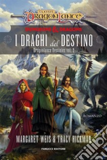 I draghi del destino. Dragonlance Destinies vol. 2. E-book. Formato EPUB ebook di Margaret Weis