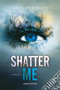 Shatter Me. Shatter Me vol. 1. E-book. Formato EPUB ebook di Tahereh Mafi