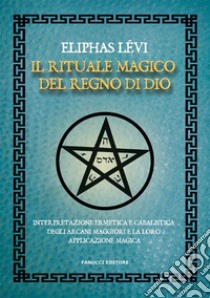 Il rituale magico del regno di Dio. E-book. Formato EPUB ebook di Lévi Eliphas