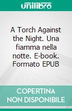 A Torch Against the Night. Una fiamma nella notte. E-book. Formato EPUB ebook