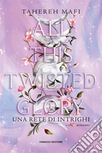 All This Twisted Glory. Una rete di intrighi. E-book. Formato EPUB ebook