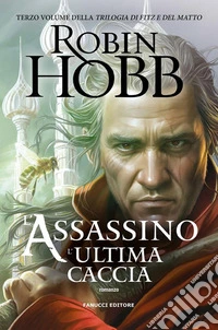 L'assassino. L'ultima caccia - Trilogia di Fitz e del Matto vol. 3. E-book. Formato EPUB ebook