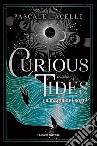 Curious Tides - La magia dei sogni. E-book. Formato EPUB ebook