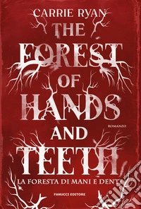 The Forest of Hands and Teeth: La foresta di mani e piedi. E-book. Formato EPUB ebook