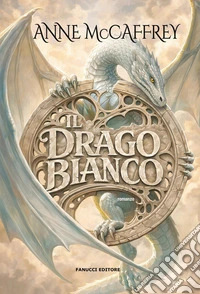 Il drago bianco - I dragonieri di Pern vol. 3. E-book. Formato EPUB ebook