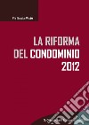 La riforma del condominio 2012. E-book. Formato EPUB ebook