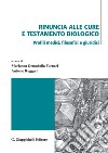 Rinuncia alle cure e testamento biologico: Profili medici, filosofici e giuridici. E-book. Formato PDF ebook