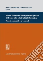 Nuove tendenze della giustizia penale di fronte alla criminalità informatica: Aspetti sostanziali e processuali. E-book. Formato PDF ebook