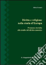 Diritto e religione nella storia d'Europa: Premesse storiche allo studio del diritto canonico. E-book. Formato PDF