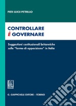 Controllare è governare: Suggestioni costituzionali britanniche sulle “forme di opposizione” in Italia. E-book. Formato PDF ebook