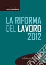 La riforma del lavoro 2012. E-book. Formato EPUB