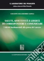 Salute, affettività e libertà di corrispondere e comunicare: I diritti fondamentali alla prova del carcere. E-book. Formato EPUB ebook