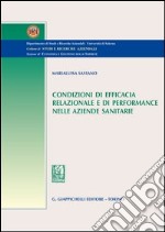 Condizioni di efficacia relazionale e di performance nelle aziende sanitarie. E-book. Formato PDF ebook