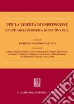 Per la libertà di espressione: Un’antologia filosofica: da Milton a Mill. E-book. Formato PDF