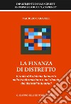 La finanza di distretto. il ruolo del sistema bancario nella trasformazione e nel rilancio dei distretti industriali. E-book. Formato PDF ebook di Maurizio Baravelli