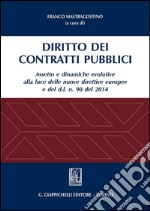 Diritto dei contratti pubblici: Assetto e dinamiche evolutive alla luce delle nuove direttive europee e del d.l. 90 del 2014. E-book. Formato PDF ebook