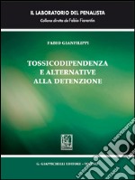 Tossicodipendenza e alternative alla detenzione. E-book. Formato EPUB ebook