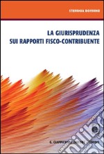 La giurisprudenza sui rapporti fisco-contribuente. E-book. Formato PDF ebook