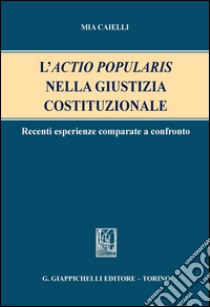 L' actio popularis nella giustizia costituzionale. E-book. Formato PDF ebook di Mia Caielli