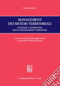 Management dei sistemi territoriali: Gestione e marketing delle destinazioni turistiche. E-book. Formato PDF ebook di Umberto Martini