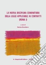 La nuova disciplina comunitaria della legge applicabile ai contratti (Roma I). E-book. Formato PDF ebook