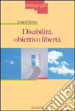 Disabilità, obiettivo libertà. E-book. Formato Mobipocket