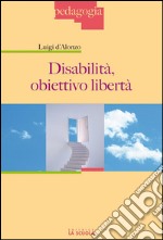 Disabilità, obiettivo libertà. E-book. Formato EPUB ebook