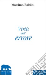 Virtù dell'errore. E-book. Formato EPUB ebook